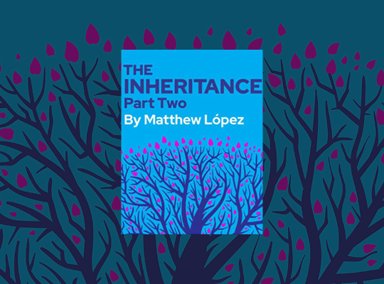 A promotional image for "The Inheritance Part Two" by Matthew Lopez, featuring the title and a dramatic stage backdrop.